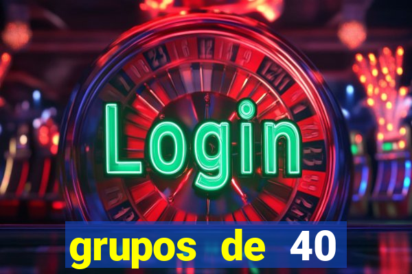 grupos de 40 dezenas da quina